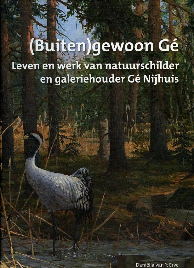 Erve, Daniëlla van 't - (Buiten)gewoon Gé. Leven en werk van natuurschilder en galeriehouder Gé Nijhuis.
