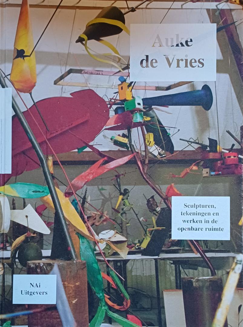 Fuchs, Rudi / Antoon Melissen, Renate Wiehager (teksten) - Auke de Vries. Sculpturen, tekeningen en werken in de openbare ruimte.