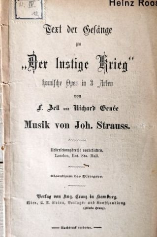 Strauss, Johann (Sohn): - [Libretto] Text der Gesänge zu "Der lustige Krieg". Komische Oper in 3 Akten von F. Zell und Richard Genée