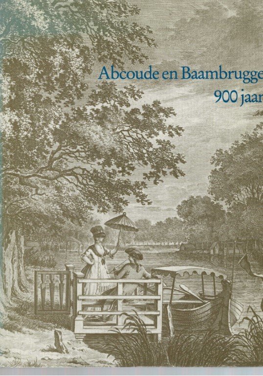 Carasso, D.g. En M.carasso-kok (eindred.) - Abcoude en Baambrugge 900 jaar. Uit de historie van twee dorpen.