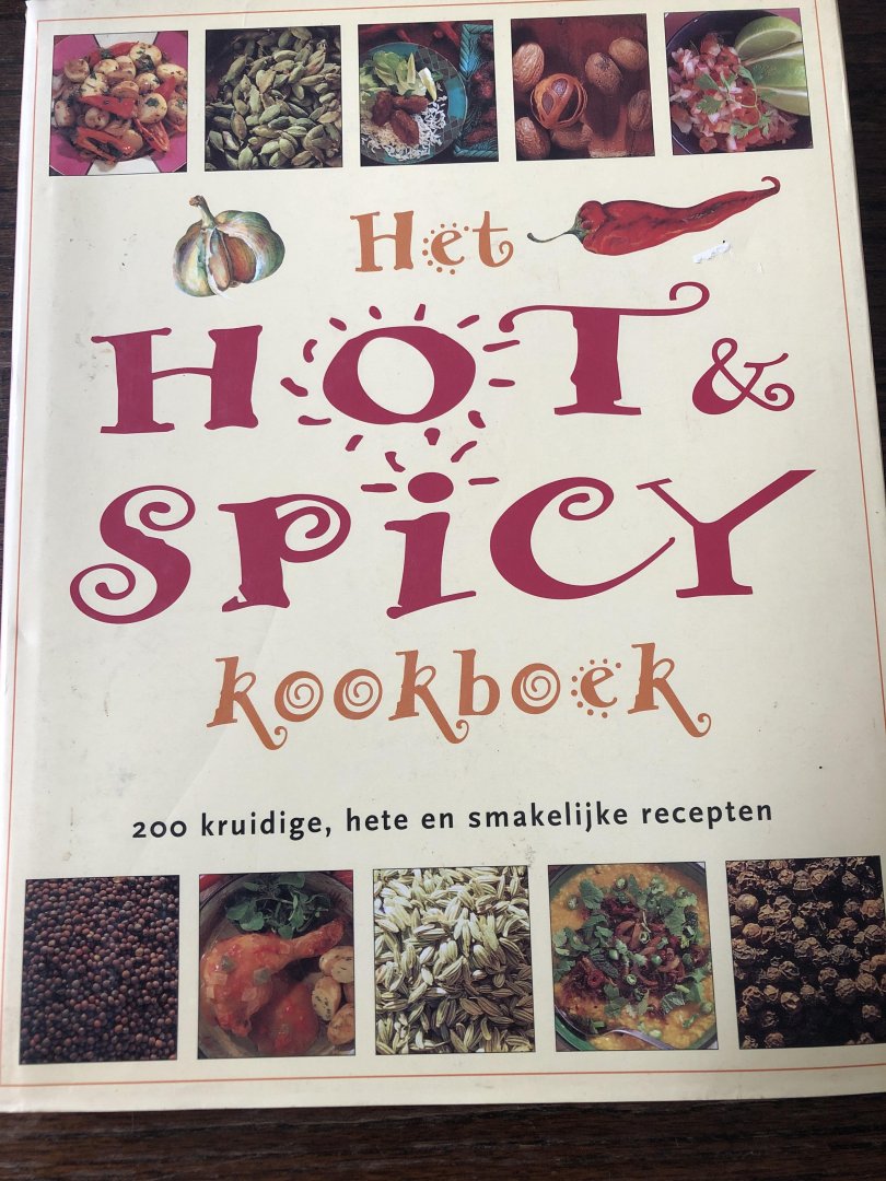  - Het hot & spicy kookboek, 200 kruidige, hete en smakelijke recepten
