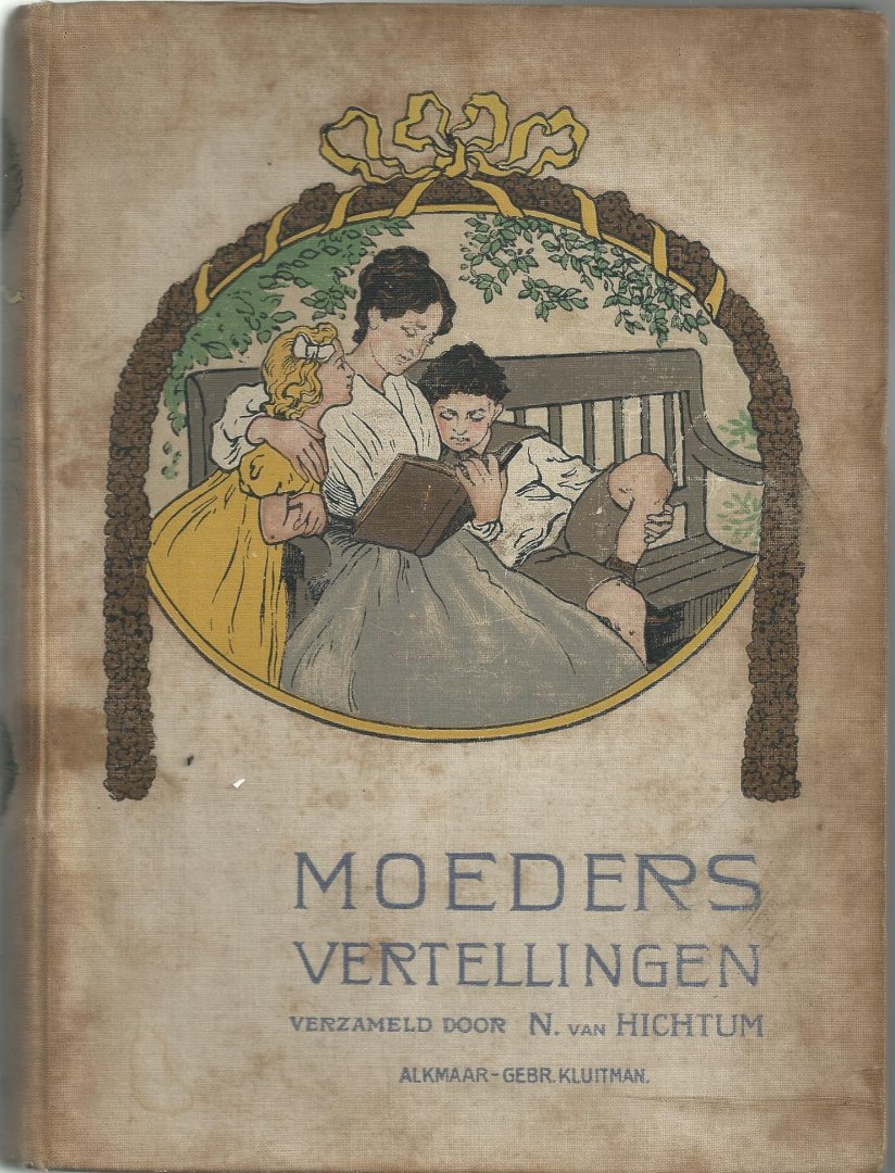 Hichtum, N. van (samenstelling); C. Jetses & Gust. van de Wall Perné (illustraties) - Moeders vertellingen