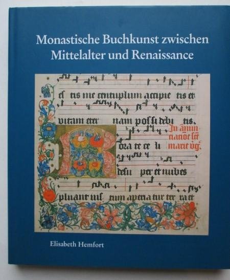 Hemfort, E. - Monastische Buchkunst zwischen Mittelalter und Renaissance. Illuminierte Handschriften […] 1470 - 1550.