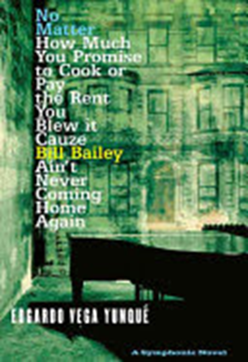 Edgardo Vega Yunqué & Ed Vega - No Matter how Much You Promise to Cook Or Pay the Rent You Blew it Cauze Bill Bailey Ain't Never Coming Home Again