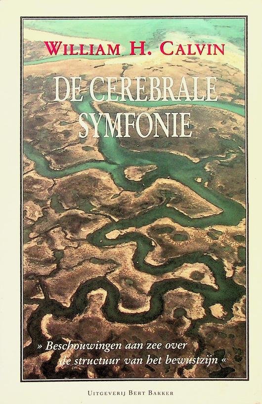 Calvin, William H. - De cerebrale symfonie. Beschouwingen aan zee over de structuur van het bewustzijn
