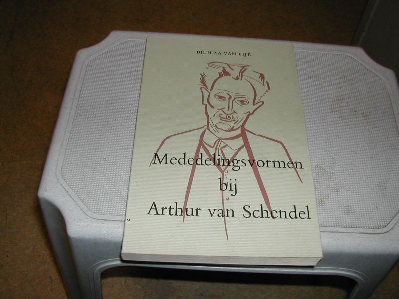 EIJK, DR. H.P.A. VAN - MEDEDELINGSVORMEN BIJ ARTHUR VAN SCHENDEL een stilistisch onderzoek EIJK, DR. H.P.A. VAN - MEDEDELINGSVORMEN BIJ ARTHUR VAN SCHENDEL een stilistisch onderzoek