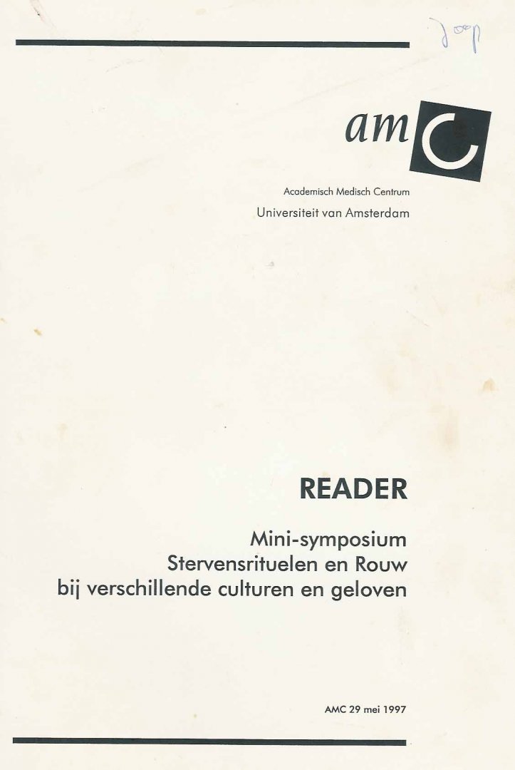 Geest, S van der. & H.Z. Keilani & C. Hoffer & Pretap. R. Panday & I. Nectar. - Mini-symposium Stervensrituelen en Rouw bij verschillende culturen en geloven. Reader.