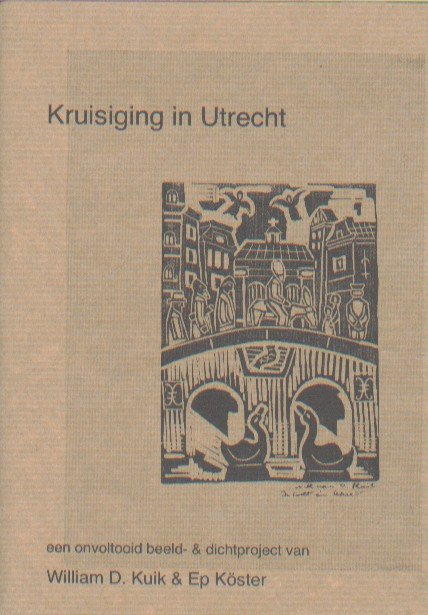 Kuik en Ep Köster, William D. - Kruisiging in Utrecht.