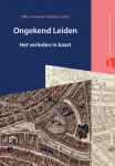 Lammers-Keijsers, Y.M.J. - Ongekend Leiden. Het verleden in kaart.