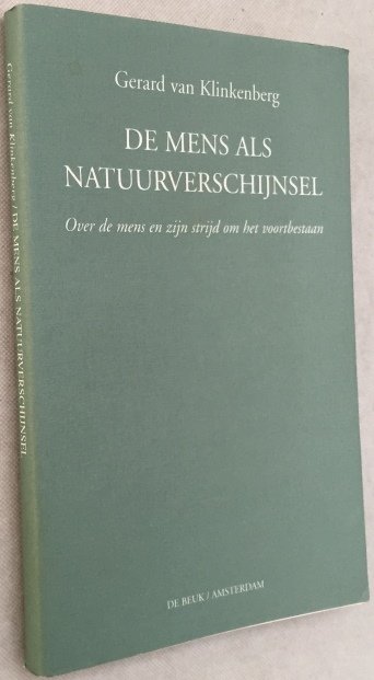 Klinkenberg, Gerard van, - De mens als natuurverschijnsel. Over de mens en zijn strijd om het voortbestaan