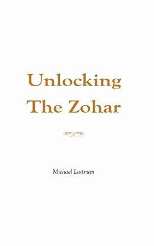 Laitman, Michael - Unlocking the Zohar
