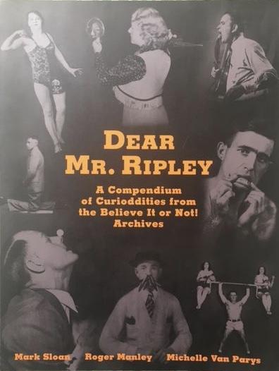 Sloan, Mark / Manley, Roger / Parys, Nichelle Van - Dear Mr. Ripley; A Compendium Of Curioddities From The Believe It Or Not! Archives