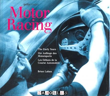 Brian Laban - Motor Racing. The Early Years. Die Anfänge des Motorsports. Les Débuts de la Course Automobile