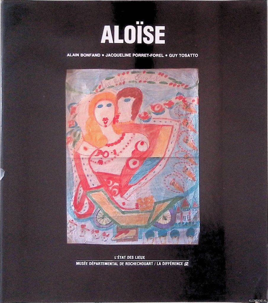 Bonfand, Alain & Jacqueline Porret-Forel & Guy Tosatto - Aloïse