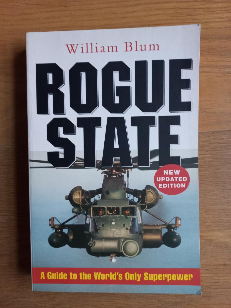 Blum, William - Rogue state, a guide to the world's only superpower, new updated edition