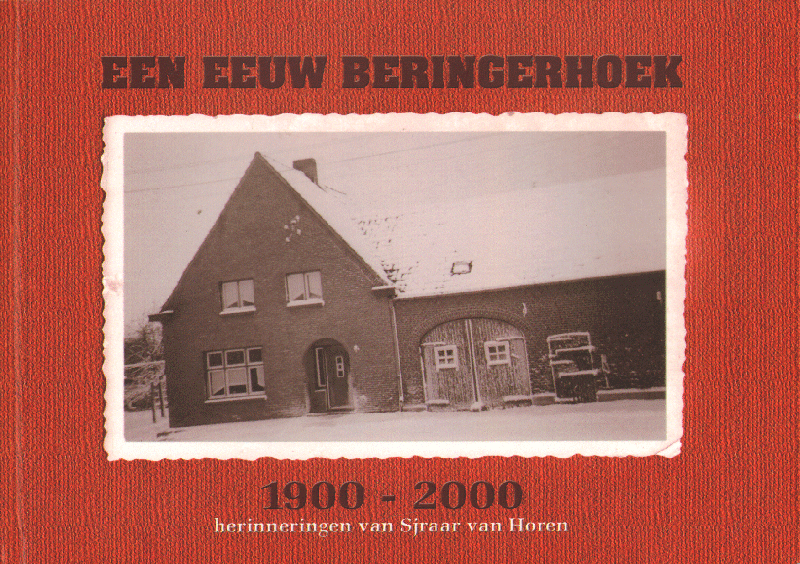 Horen, Sjraar van - Een Eeuw Beringerhoek 1900-2000 (herinnerinmgen van Sjraar van Horen), 108 pag. paperback, gave staat
