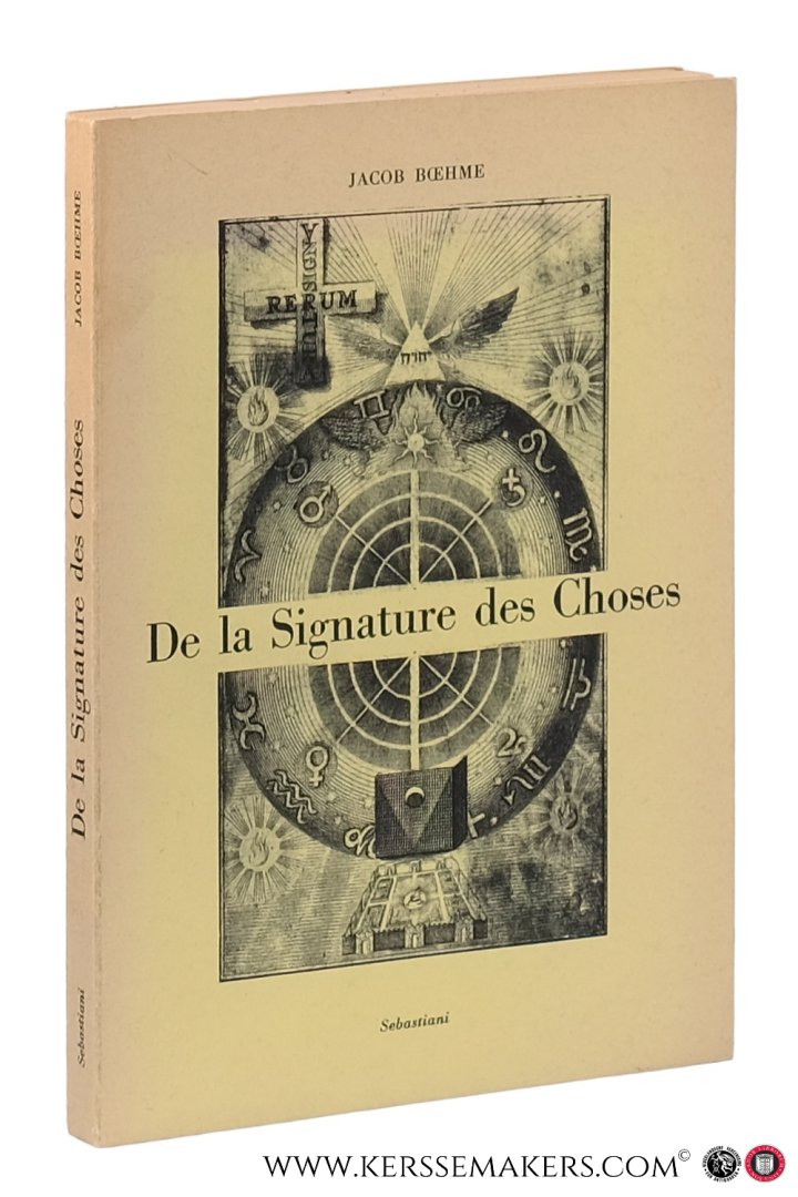 Boehme, Jacob. - De la Signature des Choses ou de l'Engendrement et de la Définition de tous les Êtres.