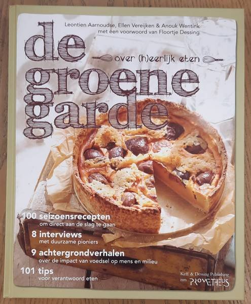 AARNOUDSE, LEONTIEN., WENTINK, ANOUK. & VEREIJKEN, ELLEN. - De Groene Garde. Over (h)eerlijk eten