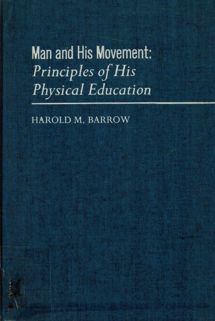 Barrow, Harold M. - Man and his Movement -Principles of Physical Education