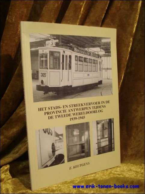 Keutgens, E. - stads- en streekvervoer in de provincie Antwerpen tijdens de tweede wereldoorlog 1939-1945.