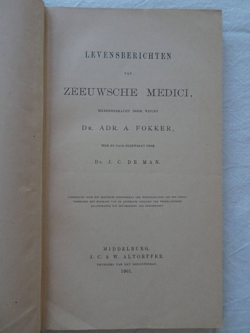 Fokker, Adr.A. & J.C. de Man. - Levensberichten van Zeeuwsche medici.