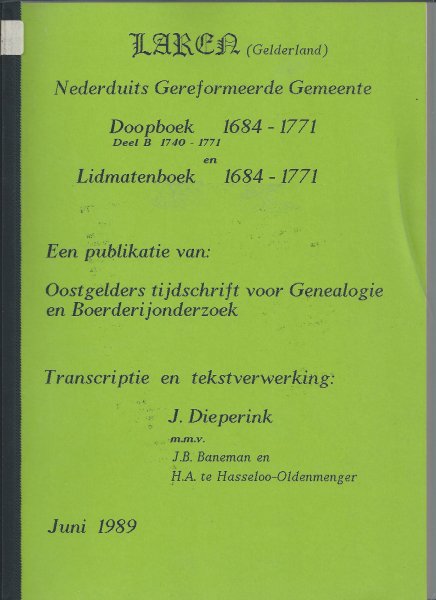 Dieperink, J., Baneman, J.B. en Hassloo-Oldemenger, H.A. te - Laren - Nederduitsch Gereformeerde Gemeente  - Doopboek 1684 - 1771 Deel B: 1740 - 1771 en Lidmatenboek 1684 - 1771