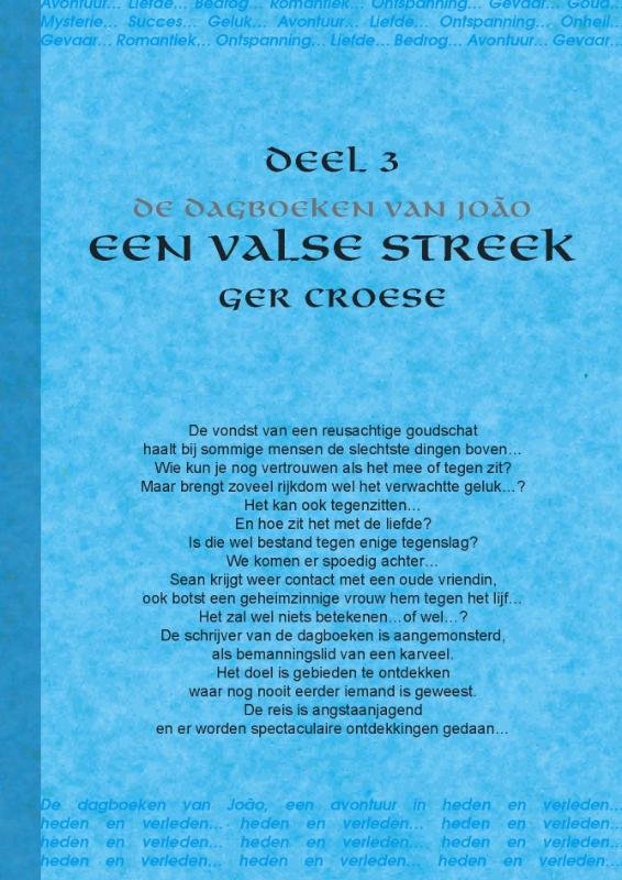 Croese , Ger . [ isbn 9789088420696 ] - Een Valse Streek . Deel 3 . ( De dagboeken van Joao . ) De vondst van een reusachtige goudschat haalt bij sommige mensen de slechtste dingen boven . Wie kun je nog vertrouwen als het mee of tegen zit? Maar brengt zoveel rijkdom wel het verwachtte -