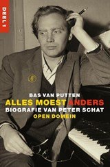 Alles moest anders - biografie van Peter Schat deel 1