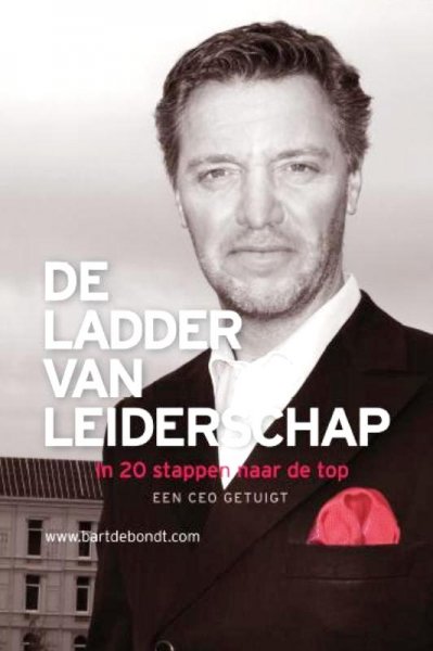Bondt , Bart De . [ isbn 9781616274832 ] - De Ladder van Leiderschap . ( In twintig stappen naar de top . Een ceo getuigt . ) In de meeste bedrijven zijn wel managers aanwezig maar geen leiders. Dit is geen paradox, want mensen managen is iets heel anders dan mensen leiden. -