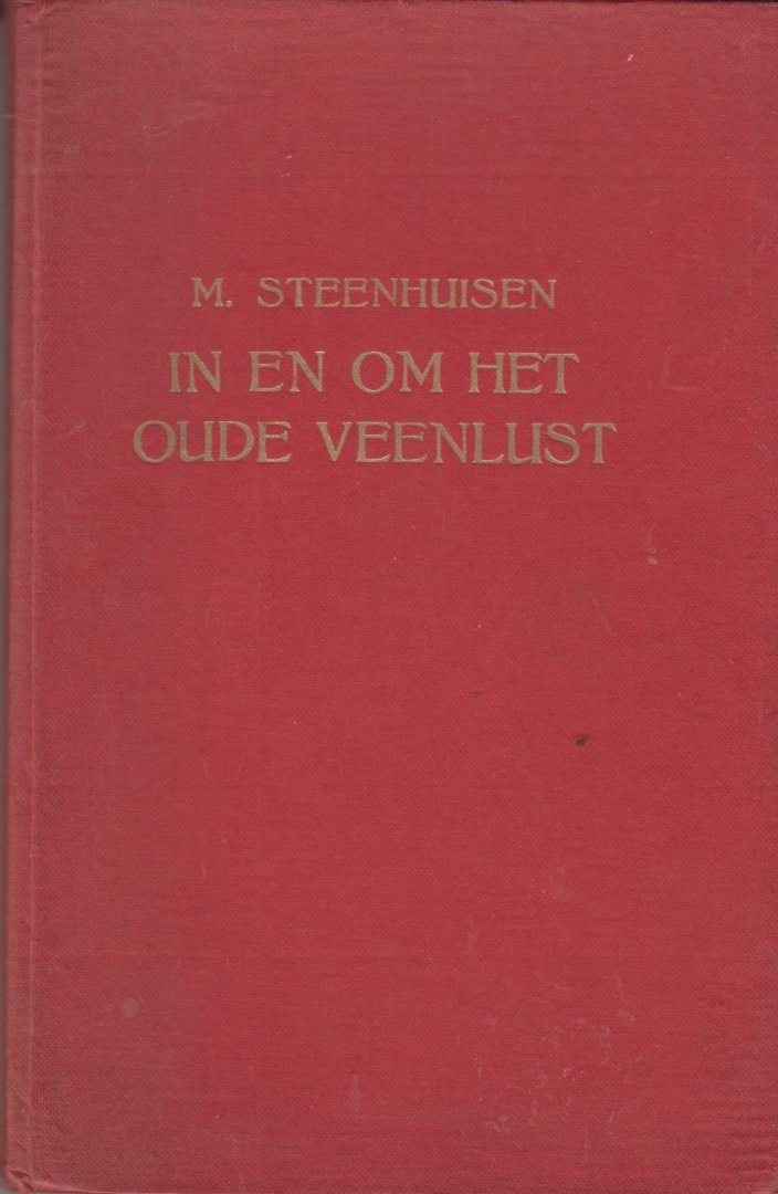 M. Steenhuisen - In en om het oude Veenlust. Waargebeurde verhalen in en om Veendam