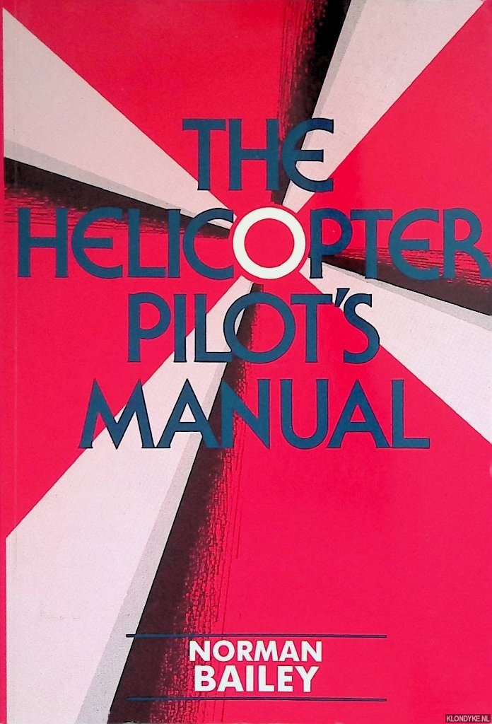 Bailey, Norman - The Helicopter Pilot's Manual