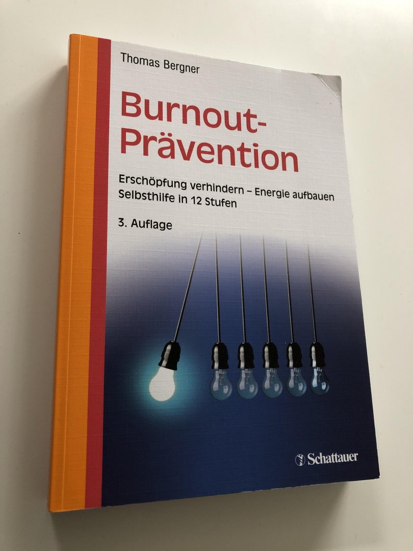 Bergner, Thomas - Burnout-Prävention / Erschöpfung verhindern - Energie aufbauen - Selbsthilfe in 12 Stufen