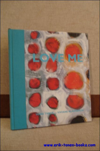 Theys, Hans / Viviane Klagburn. - Love me. An essay regarding Viviane Klagsburn's paintings.