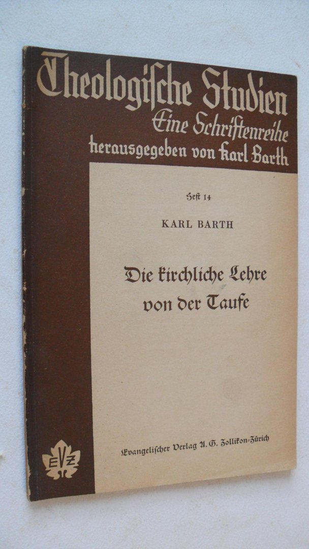 Barth Karl - Theologische studien ; Die Eirchliche Lehre von der Taufe