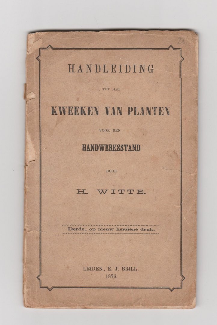 Witte, H. - Handleiding voor het Kweeken van planten voor den handswerkstand