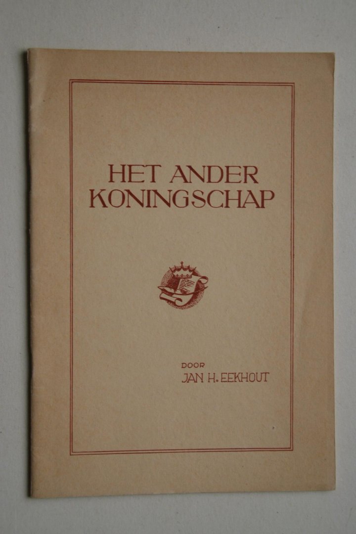 Eekhout, Jan H. - Het Ander Koningschap 1e druk  Gesigneerd