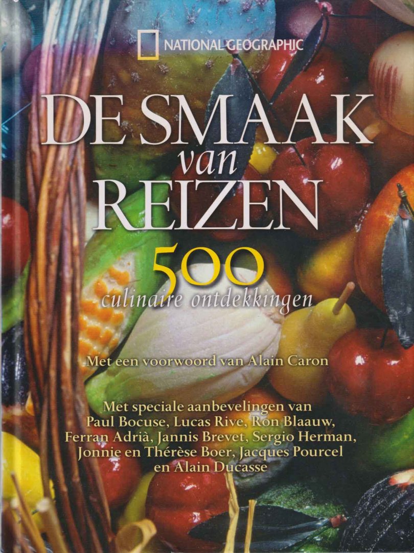 Caron, Alain (red.) - De smaak van Reizen. 500 culinaite ontdekkingen