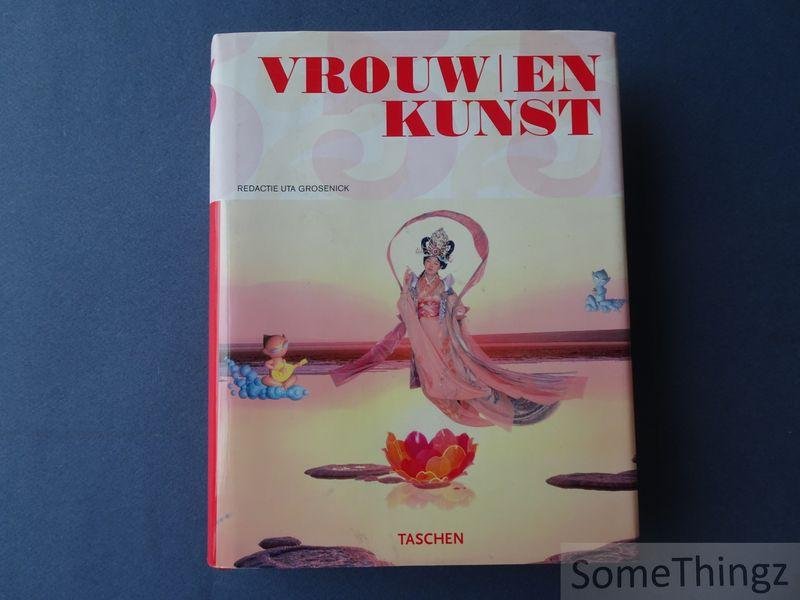 Uta Grosenick (red.). - Vrouw en kunst. Vrouwen kunst.