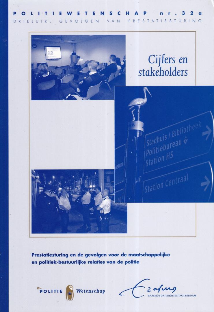 Sluis, Arie van (e.a.) - Cijfers en stakeholders: prestatiesturing en de gevolgen voor de maatschappelijke en politiek-bestuurlijke relaties van de politie