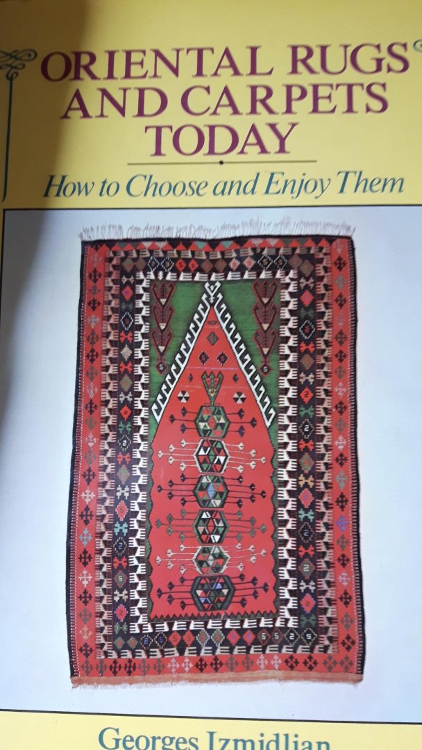 Izmidlian, Georges - Oriental rugs and carpets today - How to Choose and Enjoy Them