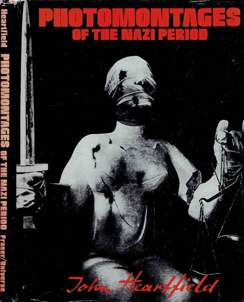 HEARTFIELD, John - John Heartfield - Photomontages of the Nazi Period.
