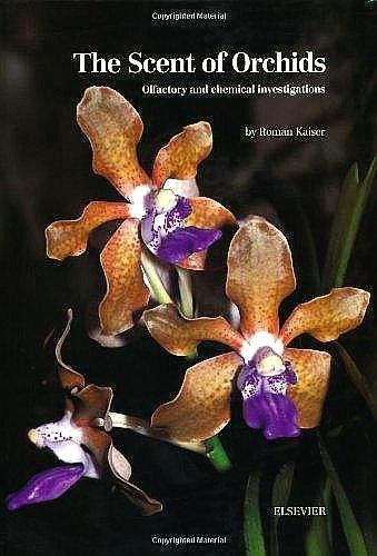 Kaiser , Roman . [ ISBN 9780444898418 ] 1819 - The Scent of Orchids . ( Olfactory and chemical Investigations . ) The aim of this book, the first of its kind, is to convey an impression of this enormous variety in scent and visual appearance of orchid flowers. The interdisciplinary concept of