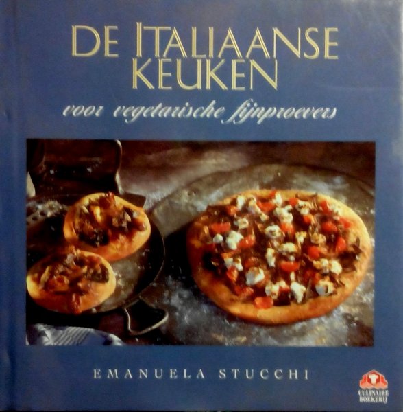 Stucchi , Emanuela . [ isbn 9789021528069 ] - De Italiaanse keuken voor vegetarische fijnproevers / druk 1