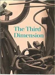 Phillips, Lisa - The third dimension. Sculpture of the New York school
