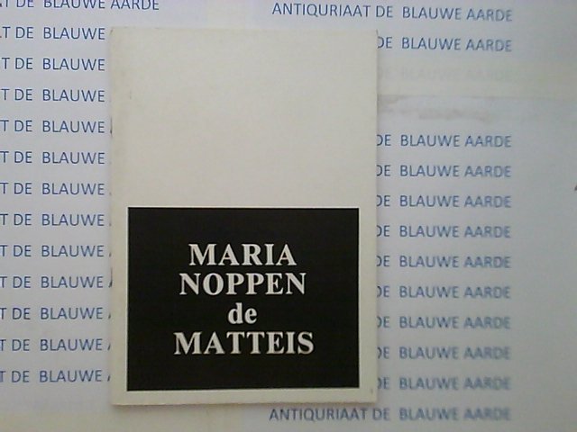 CNODDER, REMI DE - Maria Noppen de Matteis - kristallistie van droom en werkelijkheid