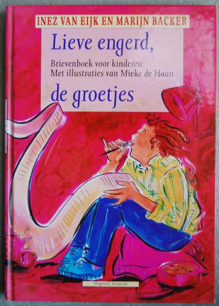 Eijk, Inez van  / Backer, Marijn - Lieve engerd, de groetjes / Brievenboek voor kinderen / Met illustraties van Mieke de Haan