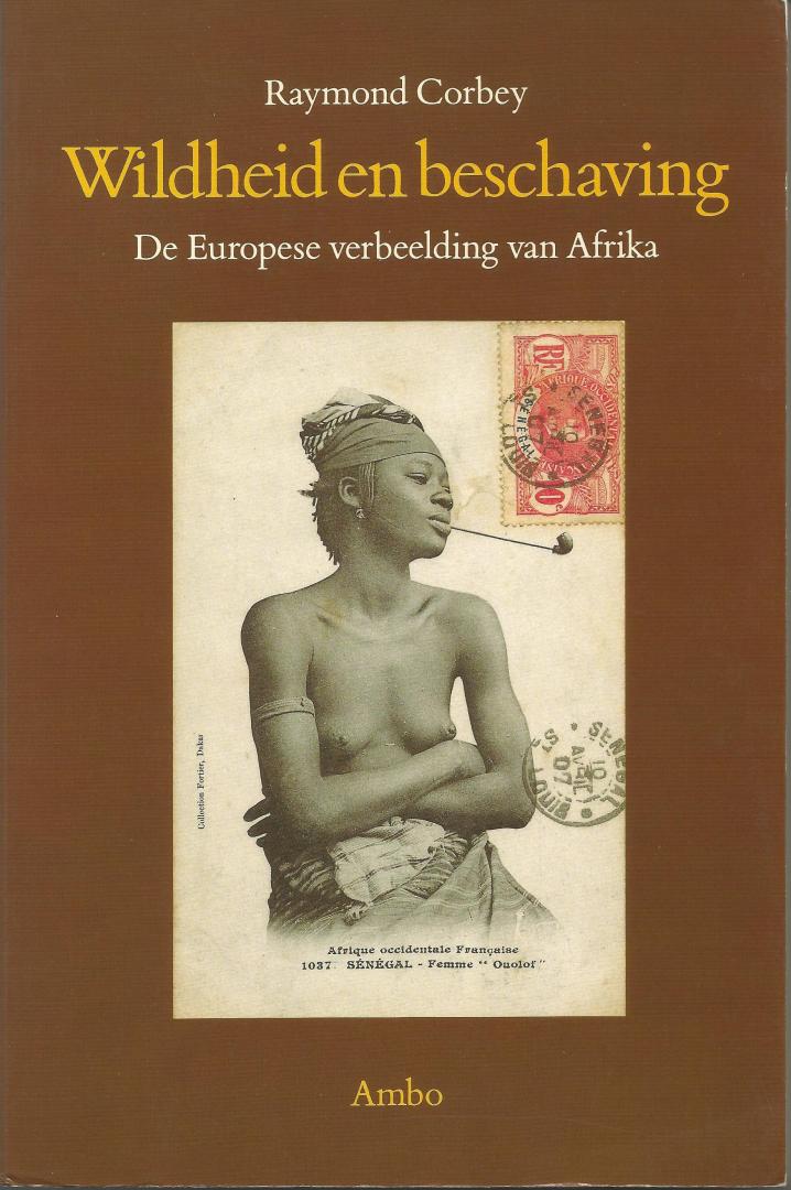 Raymond Corbey - Wildheid en beschaving. De Europese verbeelding van Afrika.