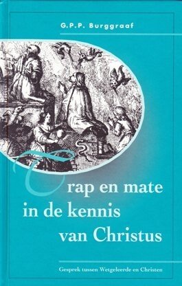 Burggraaf, G.P.P. - Trap en mate in de kennis van Christus