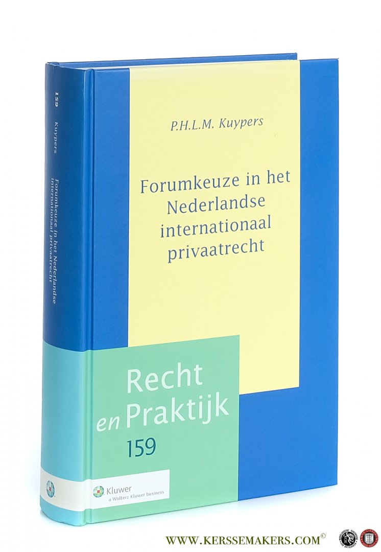 Kuypers, mr. P.H.L.M. - Forumkeuze in het Nederlandse internationaal privaatrecht.