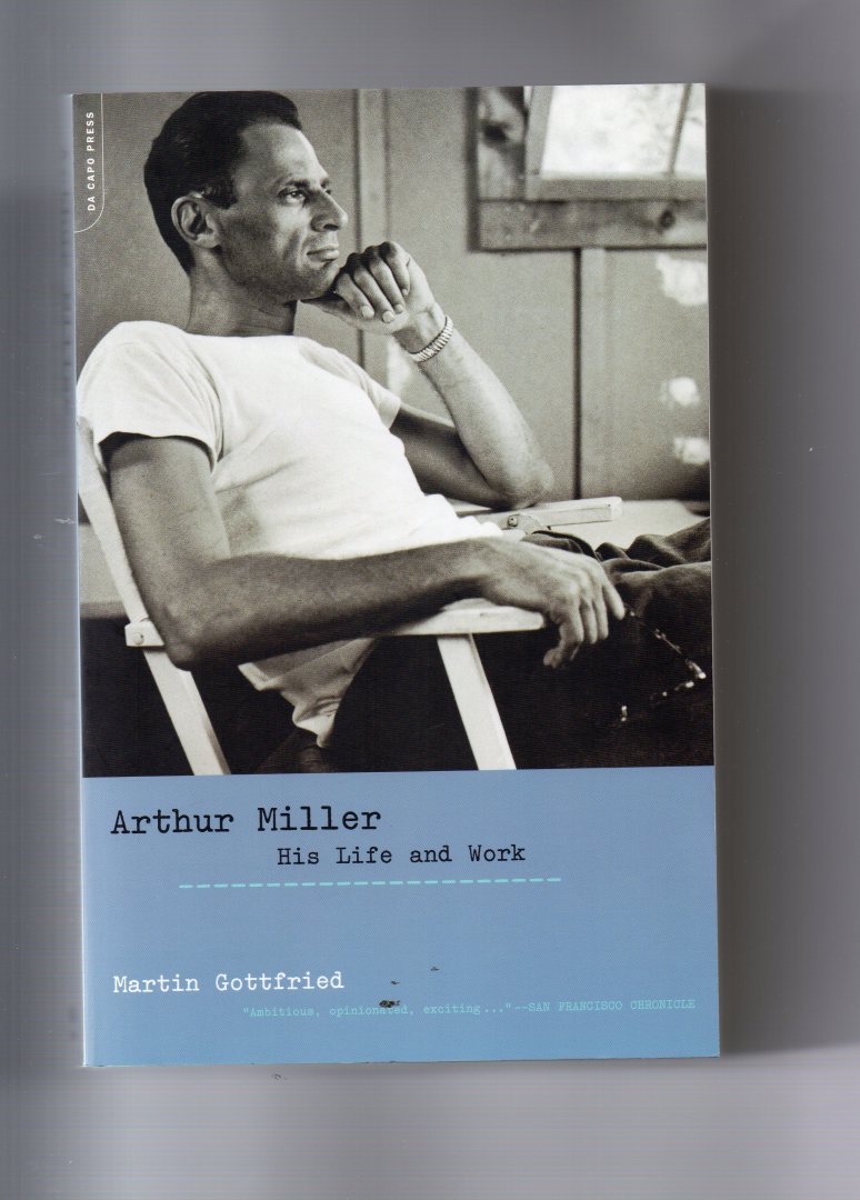 Gottfried Martin - Arthur Miller, His Life and Work